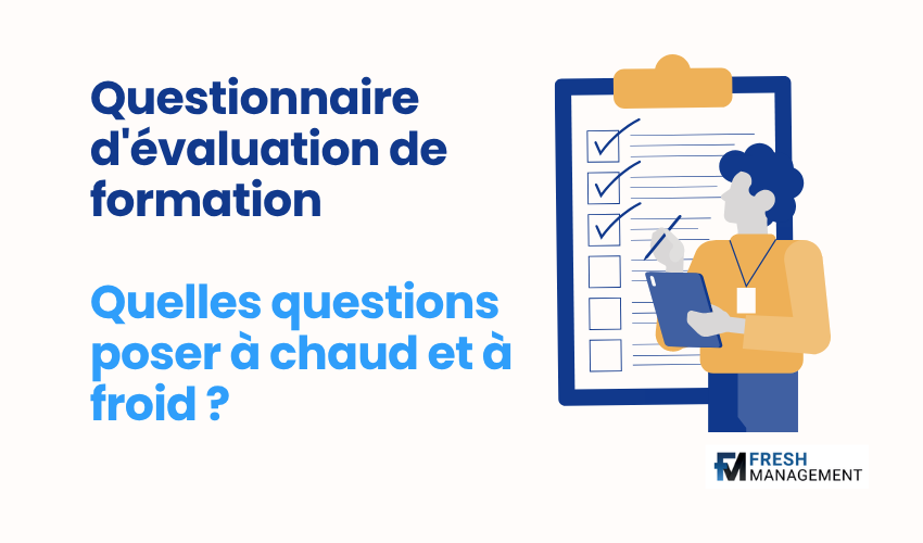 Questionnaire d'évaluation de formation : quelles questions poser à chaud et à froid