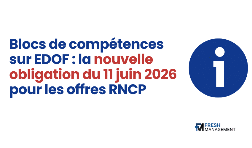 Blocs de compétences sur EDOF : la nouvelle obligation du 11 juin 2026 pour les offres RNCP