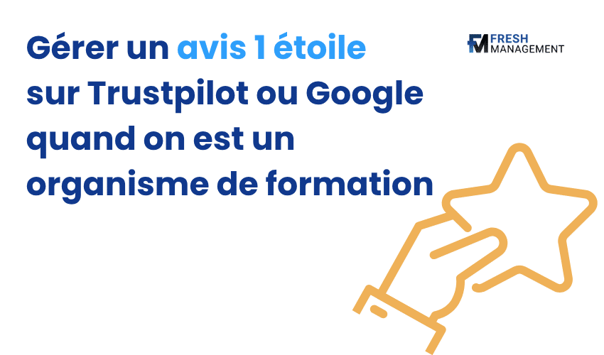 Gérer un avis 1 étoile sur Trustpilot ou Google