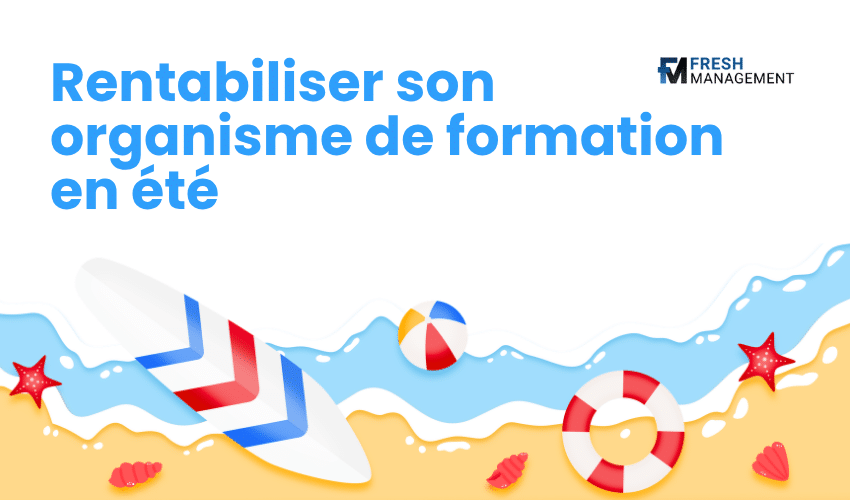 Rentabiliser son organisme de formation en été