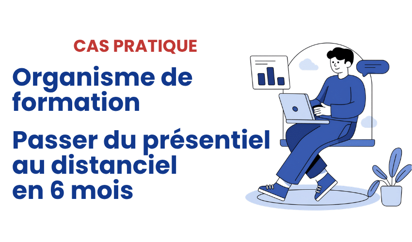 Passer du présentiel au distanciel en 6 mois
