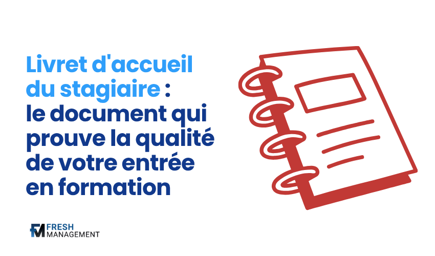 Livret d'accueil du stagiaire : le document qui prouve la qualitรฉ de votre entrรฉe en formation