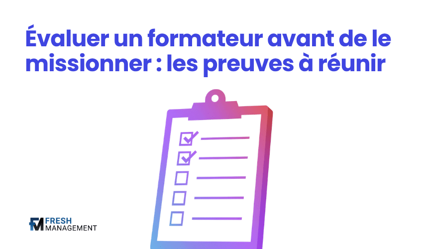 Évaluer un formateur avant de le missionner